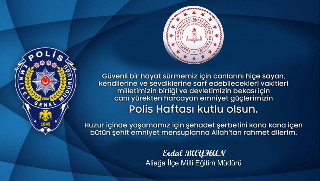 Aliağa İlçe Milli Eğitim Müdürü Sayın Erdal BAYHAN´ın "Polis Haftası" mesajı...